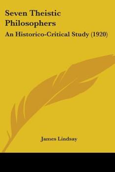 Paperback Seven Theistic Philosophers: An Historico-Critical Study (1920) Book