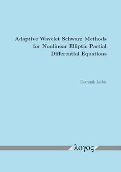 Paperback Adaptive Wavelet Schwarz Methods for Nonlinear Elliptic Partial Differential Equations Book