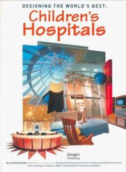 Hardcover Designing the World's Best: Children's Hospitals Book