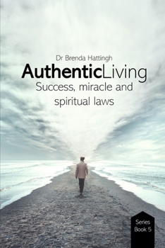 Paperback Authentic Living. Success, Miracles and Spiritual laws Book