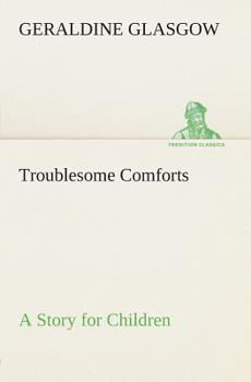 Paperback Troublesome Comforts A Story for Children Book
