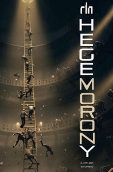 Hegemorony, and other stories