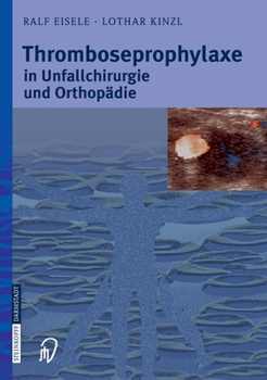 Hardcover Thromboseprophylaxe in Unfallchirurgie Und Orthopädie [German] Book