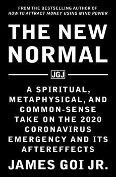 Paperback The New Normal: A Spiritual, Metaphysical, and Common-Sense Take on the 2020 Coronavirus Emergency and Its Aftereffects Book