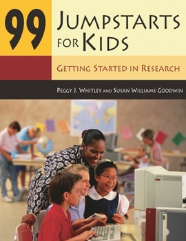 Paperback 99 Jumpstarts for Kids: Getting Started in Research Book