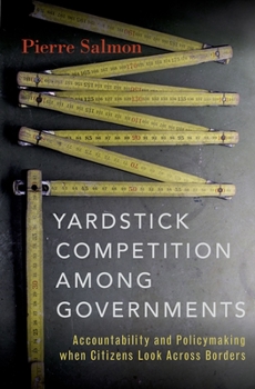 Hardcover Yardstick Competition Among Governments: Accountability and Policymaking When Citizens Look Across Borders Book