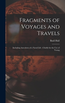 Hardcover Fragments of Voyages and Travels: Including Anecdotes of a Naval Life: Chiefly for the Use of Young Book