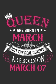 Queen Are Born In March But The Real Queens Are Born On March 07: Composition Notebook/Journal 6 x 9 With Notes and To Do List Pages, Perfect For Diary, Doodling, Happy Birthday Gift