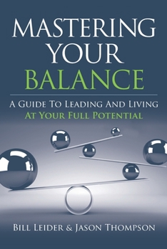 Paperback Mastering Your Balance: A Guide to Leading and Living at Your Full Potential Book