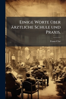 Paperback Einige Worte über ärztliche Schule und Praxis. [German] Book