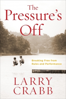 Paperback The Pressure's Off: Breaking Free from Rules and Performance Book