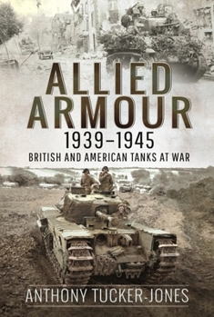 Paperback Allied Armour, 1939-1945: British and American Tanks at War Book