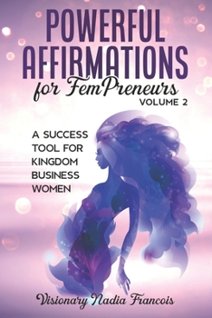 Paperback Powerful Affirmations for FemPreneurs Volume 2: The Success Tool for Kingdom Business Women Book