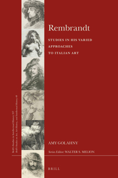 Hardcover Rembrandt -- Studies in His Varied Approaches to Italian Art Book