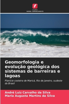 Geomorfologia e evolução geológica dos sistemas de barreiras e lagoas (Portuguese Edition)
