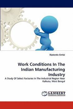 Paperback Work Conditions In The Indian Manufacturing Industry Book