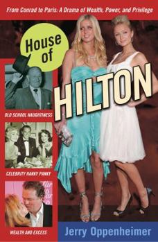 Hardcover House of Hilton: From Conrad to Paris: A Drama of Wealth, Power, and Privilege Book