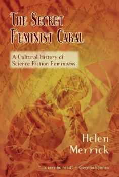 Paperback The Secret Feminist Cabal: A Cultural History of Science Fiction Feminisms Book