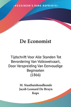 Paperback De Economist: Tijdschrift Voor Alle Standen Tot Bevordering Van Volkswelvaart, Door Verspreiding Van Eenvoudige Beginselen (1866) [Chinese] Book