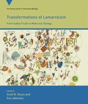 Transformations of Lamarckism: From Subtle Fluids to Molecular Biology - Book  of the Vienna Series in Theoretical Biology