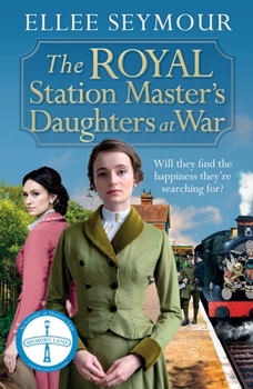 The Royal Station Master's Daughters at War - Book #2 of the Royal Station Masters Daughters
