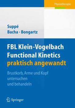 Paperback Fbl Klein-Vogelbach Functional Kinetics Praktisch Angewandt: Brustkorb, Arme Und Kopf Untersuchen Und Behandeln [German] Book