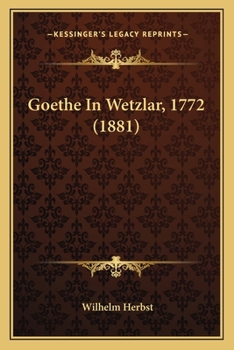 Paperback Goethe In Wetzlar, 1772 (1881) [German] Book