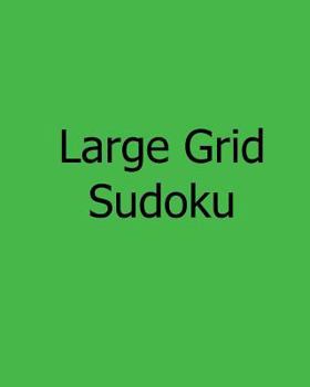 Paperback Large Grid Sudoku: Fun, Large Print Sudoku Puzzles [Large Print] Book