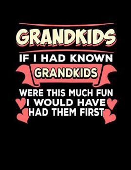 Paperback Grandkids If I Had Known Grandkids: Funny Quotes and Pun Themed College Ruled Composition Notebook Book