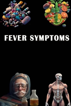 Paperback Fever Symptoms: Understand Fever Symptoms - Monitor Body Temperature and Seek Relief! Book