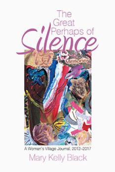 Paperback The Great Perhaps of Silence: A Woman'S Village Journal, 2012-2017 Book