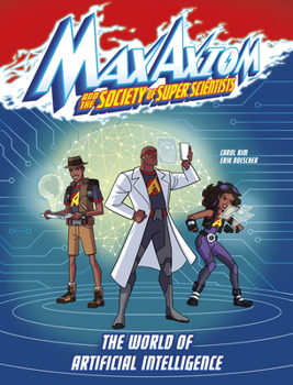 Hardcover The World of Artificial Intelligence: A Max Axiom Super Scientist Adventure Book