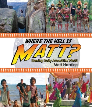 Hardcover Where the Hell Is Matt?: Dancing Badly Around the World Book
