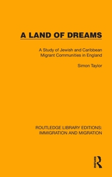 Hardcover A Land of Dreams: A Study of Jewish and Caribbean Migrant Communities in England Book