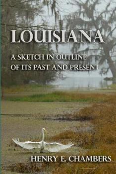 Paperback Louisiana: A Sketch in Outline of its Past and Present Book