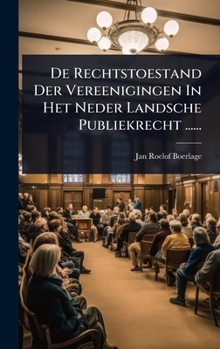 Hardcover De Rechtstoestand Der Vereenigingen In Het Neder Landsche Publiekrecht ...... [Dutch] Book