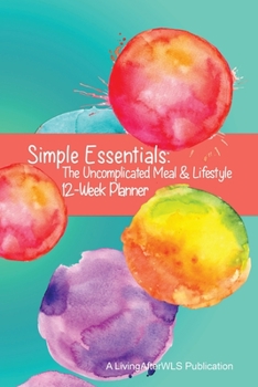 Paperback Simple Essentials: The Uncomplicated Meal & Lifestyle 12-Week Planner: Calypso Splash Theme in Caribbean Spring Book