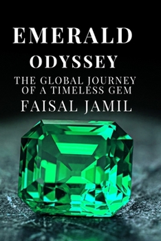 Emerald Odyssey: The Global Journey of a Timeless Gem