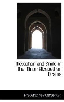 Metaphor and Simile in the Minor Elizabethan Dram