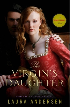 Paperback The Virgin's Daughter: A Tudor Legacy Novel Book