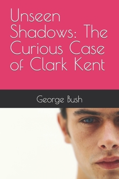 Paperback Unseen Shadows: The Curious Case of Clark Kent Book