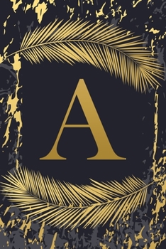 A: Elegant Gold Initial Monogram Letter A & Feathers, Marble Texture Personalized Blank Lined Journal & Notebook for Writing & Notes for Him, Her ... Grayish Navy Monogrammed Paperback Dairy)