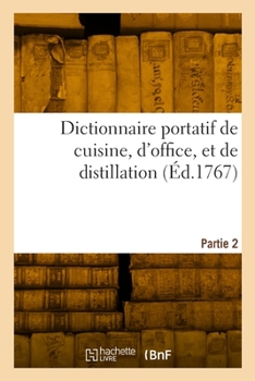 Paperback Dictionnaire portatif de cuisine, d'office, et de distillation. Partie 2 [French] Book