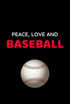 Peace Love And Baseball: Baseball Notebook Journal, Composition Book College Wide Ruled, Gift for Coach, Player or Fans. Ideal for School and Work. ... For Men Women Boys Girls Kids Toddler