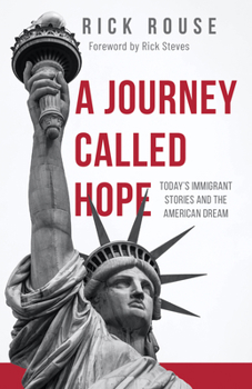 Paperback A Journey Called Hope: Today's Immigrant Stories and the American Dream Book