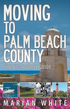 Paperback Moving to Palm Beach County: The Un-Tourist Guide Book