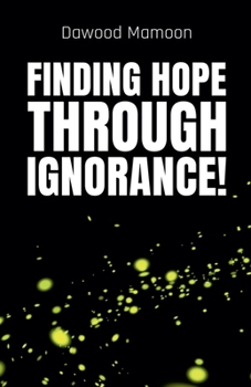 Finding Hope Through Ignorance!