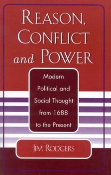 Paperback Reason, Conflict, and Power: Modern Political and Social Thought from 1688 to the Present Book