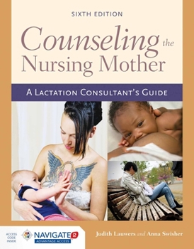 Counseling the Nursing Mother: A Lactation Consultant's Guide