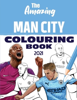 Paperback The Amazing Man City Colouring Book 2021 Book